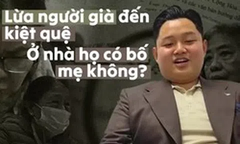 Lừa người già đến kiệt quệ: Ở nhà họ có bố mẹ không?