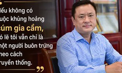 Mất 90% tài sản vì cúm gia cầm, người đàn ông miền Tây xây lại doanh nghiệp tiêu thụ 1 triệu quả trứng mỗi ngày